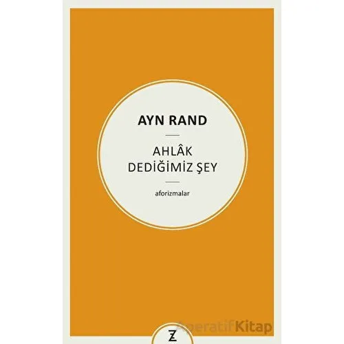 Ayn Rand - Ahlak Dediğimiz Şey - Erkan Aslan - Zeplin Kitap