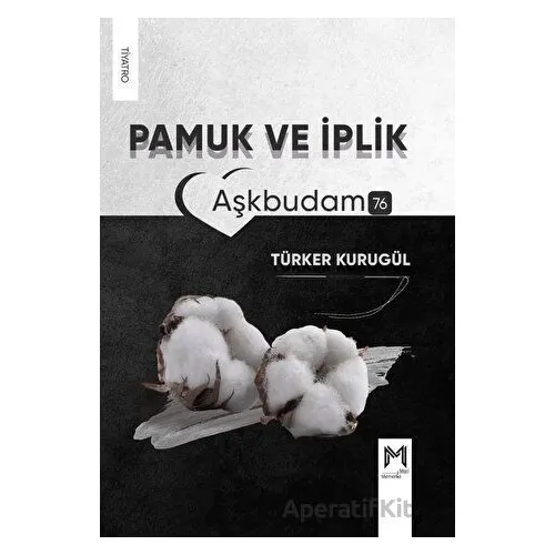 Pamuk ve İplik - Türker Kurugül - Memento Mori