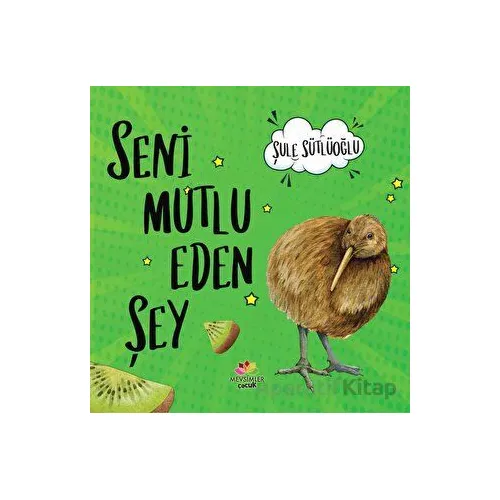 Seni Mutlu Eden Şey - Şule Sütlüoğlu - Mevsimler Kitap