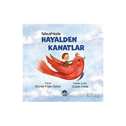 Hayalden Kanatlar - Zeynep Figen ÜÇKAN - Mevsimler Kitap