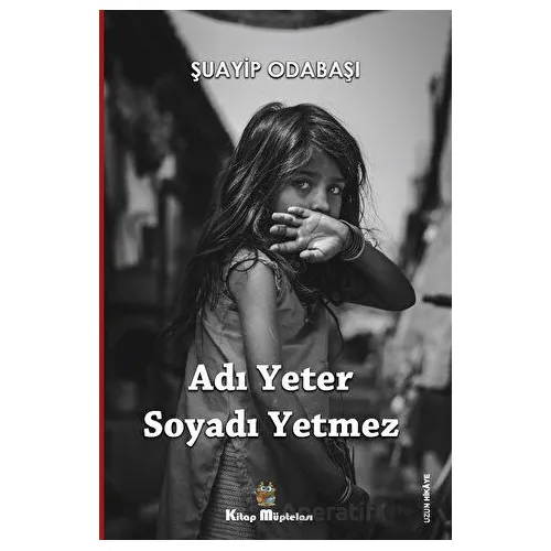 Adı Yeter, Soyadı Yetmez - Şuayip Odabaşı - Kitap Müptelası Yayınları