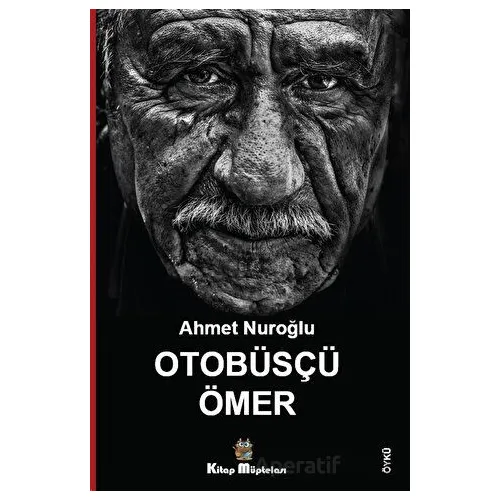 Otobüsçü Ömer - Ahmet Nuroğlu - Kitap Müptelası Yayınları