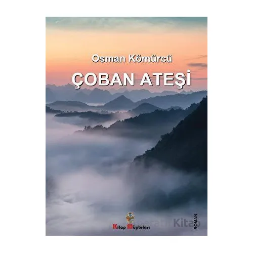 Çoban Ateşi - Osman Kömürcü - Kitap Müptelası Yayınları