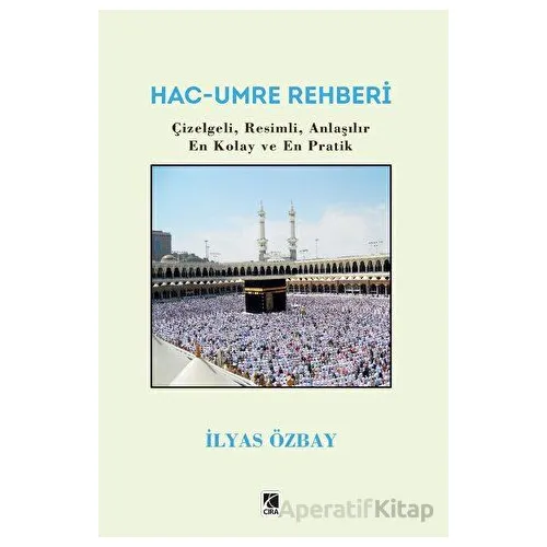 Hac - Umre Rehberi - İlyas Özbay - Çıra Yayınları