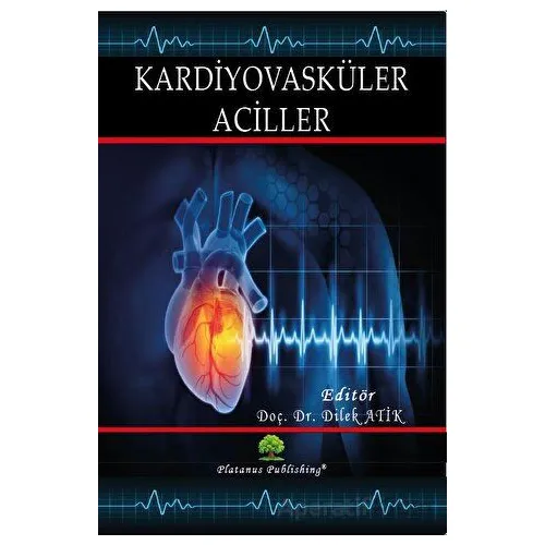 Kardiyovasküler Aciller - Dilek Atik - Platanus Publishing