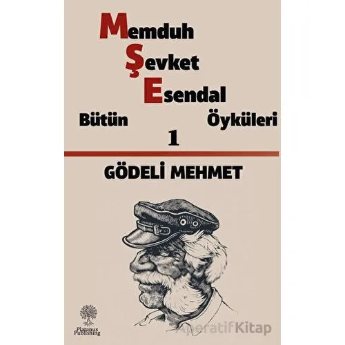Gödeli Mehmet / Memduh Şevket Esendal Öyküleri 1 - Memduh Şevket Esendal - Platanus Publishing
