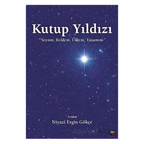 Kutup Yıldızı - Niyazi Ergin Gökçe - İleri Yayınları