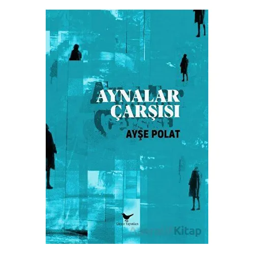Aynalar Çarşısı - Ayşe Polat - Günce Yayınları