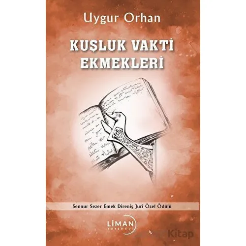 Kuşluk Vakti Ekmekleri - Uygur Orhan - Liman Yayınevi