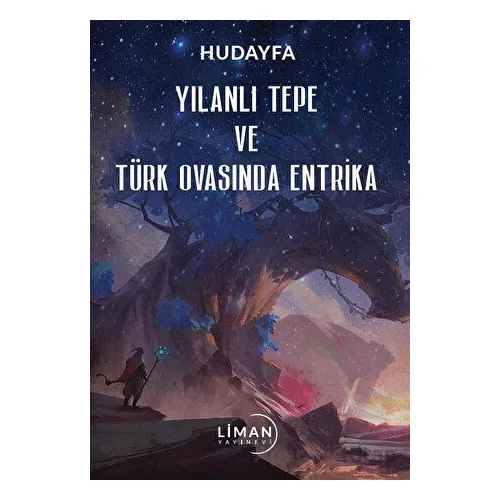 Yılanlı Tepe ve Türk Ovasında Entrika - Hudayfa - Liman Yayınevi