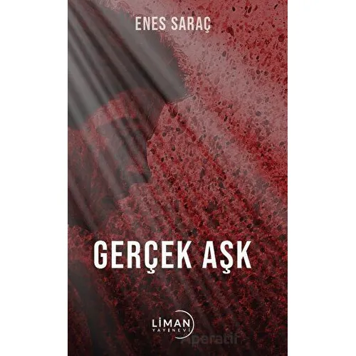 Gerçek Aşk - Enes Saraç - Liman Yayınevi
