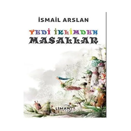 Yedi İklimden Masallar - İsmail Arslan - Liman Yayınevi