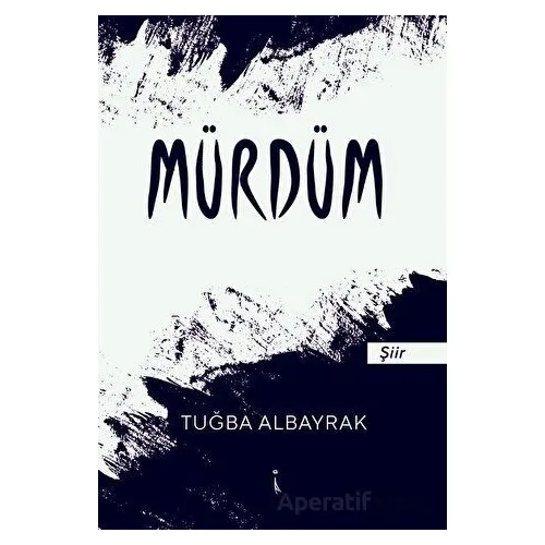 Mürdüm - TUĞBA ALBAYRAK - İkinci Adam Yayınları