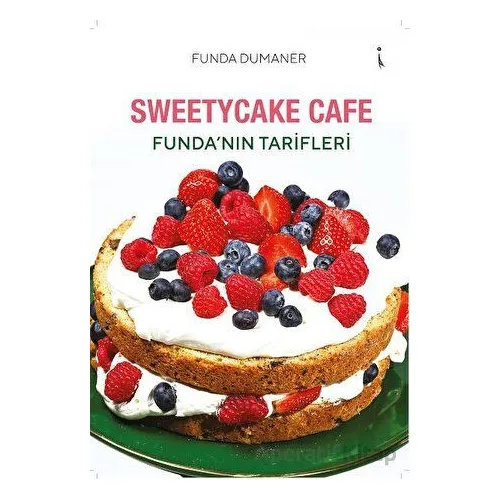 Sweetycake Cafe Funda’nın Tarifleri - Funda Dumaner - İkinci Adam Yayınları