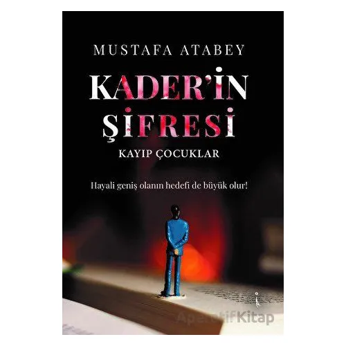 Kaderin Şifresi Kayıp Çocuklar - Mustafa Atabey - İkinci Adam Yayınları