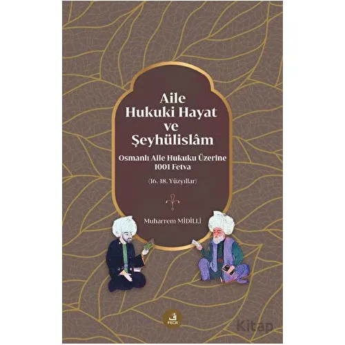 Aile, Hukuki Hayat ve Şeyhülislam - Muharrem Midilli - Fecr Yayınları