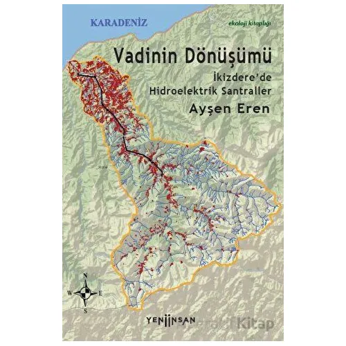 Vadinin Dönüşümü: İkizdere’de Hidroelektrik Santraller - Ayşen Eren - Yeni İnsan Yayınevi