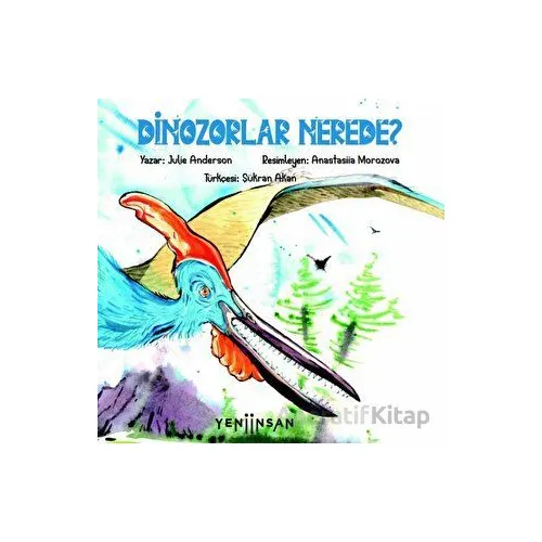 Dinozorlar Nerede? - Julie Anderson - Yeni İnsan Yayınevi