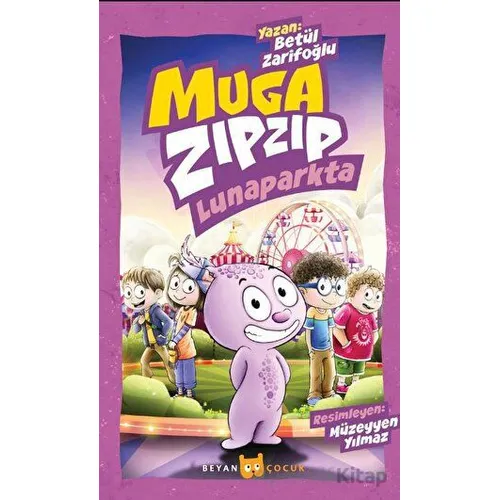 Muga Zıpzıp Lunaparkta (Renkli - Resimli) - Betül Zarifoğlu - Beyan Yayınları