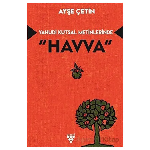 Yahudi Kutsal Metinlerinde Havva - Ayşe Çetin - Urzeni Yayıncılık