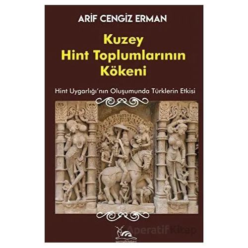 Kuzey Hint Toplumlarının Kökeni - Arif Cengiz Erman - Sarmal Kitabevi