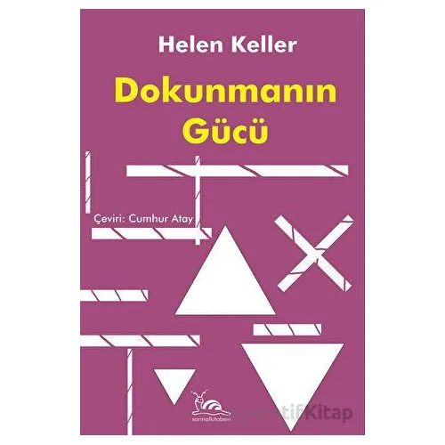 Dokunmanın Gücü - Helen Keller - Sarmal Kitabevi