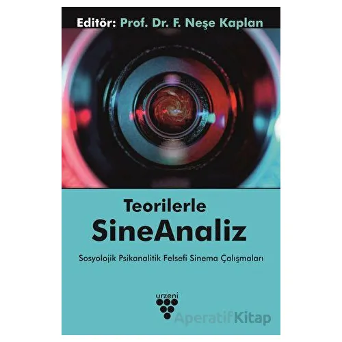 Teorilerle Sineanaliz - F. Neşe Kaplan - Urzeni Yayıncılık