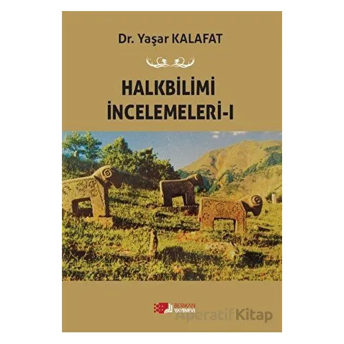Halkbilimi İncelemeleri-ı - Yaşar Kalafat - Berikan Yayınevi
