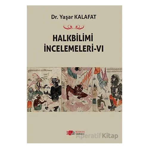 Halkbilimi İncelemeleri-6 - Yaşar Kalafat - Berikan Yayınevi