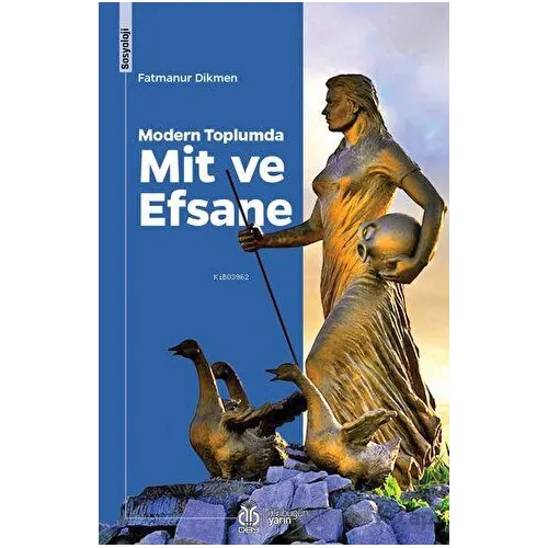 Modern Toplumda Mit ve Efsane - Fatmanur Dikmen - DBY Yayınları