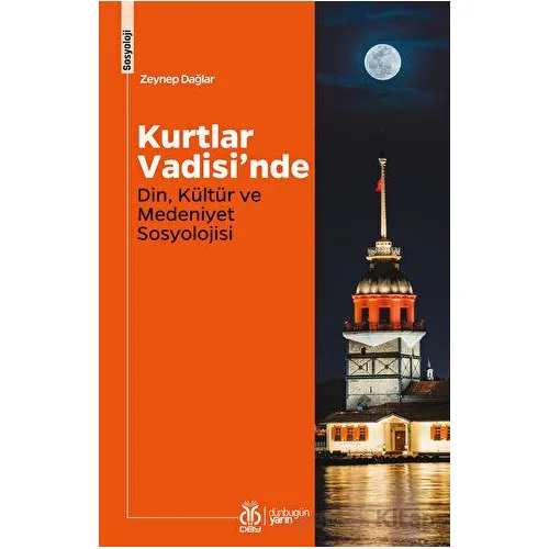 Kurtlar Vadisinde Din, Kültür ve Medeniyet Sosyolojisi - Zeynep Dağlar - DBY Yayınları