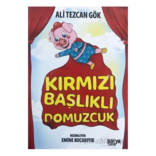 Kırmızı Başlıklı Domuzcuk - Ali Tezcan Gök - Parya Kitap