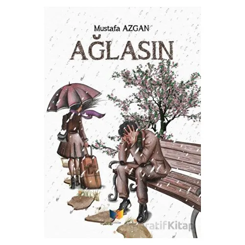 Ağlasın - Mustafa Azgan - Ateş Yayınları