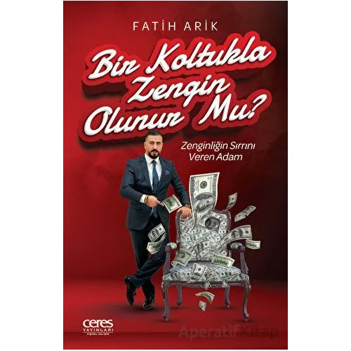 Bir Koltukla Zengin Olunur Mu? - Fatih Arik - Ceres Yayınları