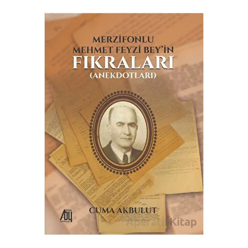 Merzifonlu Mehmet Feyzi Bey’in Fıkraları (Anekdotları) - Cuma Akbulut - Baygenç Yayıncılık