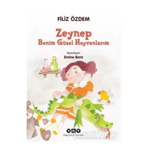 Zeynep - Benim Güzel Hayvanlarım - Filiz Özdem - Yapı Kredi Yayınları