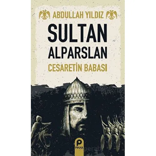 Sultan Alparslan - Abdullah Yıldız - Pınar Yayınları