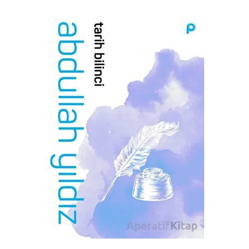 Tarih Bilinci - Abdullah Yıldız - Pınar Yayınları