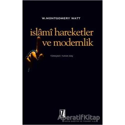 İslami Hareketler ve Modernlik - W. Montgomery Watt - İz Yayıncılık