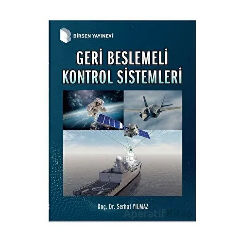 Geri Beslemeli Kontrol Sistemleri - Serhat Yılmaz - Birsen Yayınevi