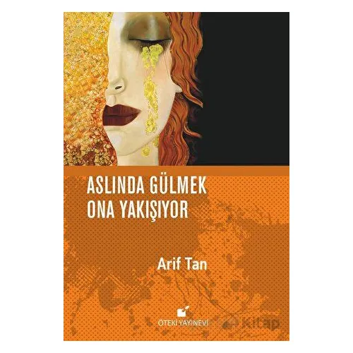 Aslında Gülmek Ona Yakışıyor - Arif Taner Tuzcu - Öteki Yayınevi