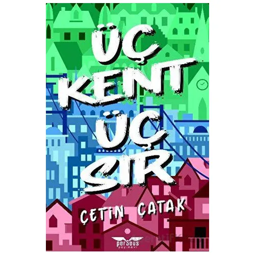 Üç Kent Üç Sır - Çetin Çatak - Perseus