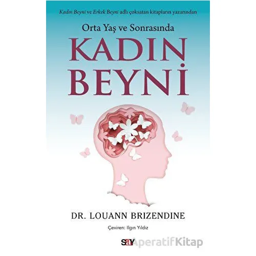 Orta Yaş ve Sonrasında Kadın Beyni - Louann Brizendine - Say Yayınları