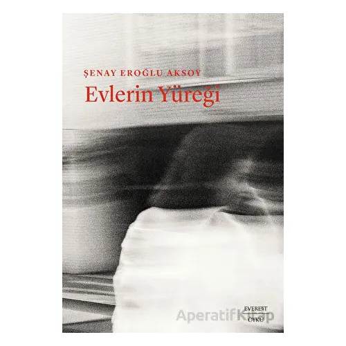 Evlerin Yüreği - Şenay Eroğlu Aksoy - Everest Yayınları