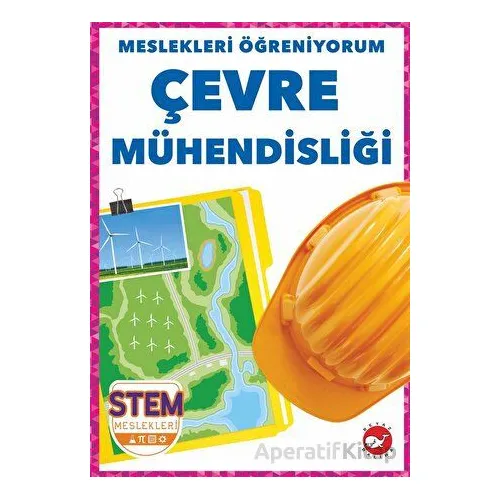 Meslekleri Öğreniyorum - Çevre Mühendisliği Stem Meslekleri - R.J. Bailey - Beyaz Balina Yayınları