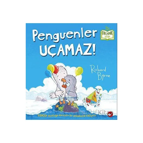 Penguenler Uçamaz! - Richard Byrne - Beyaz Balina Yayınları
