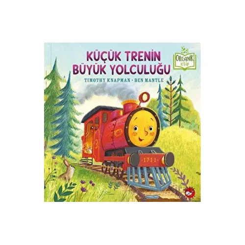 Küçük Trenin Büyük Yolculuğu - Timothy Knapman - Beyaz Balina Yayınları