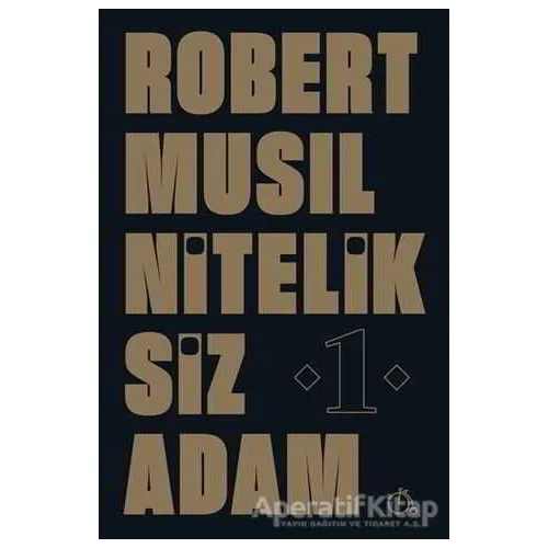 Niteliksiz Adam 1 - Robert Musil - Aylak Adam Kültür Sanat Yayıncılık