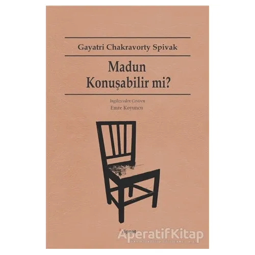 Madun Konuşabilir mi? - Gayatri Chakravorty Spivak - Dipnot Yayınları