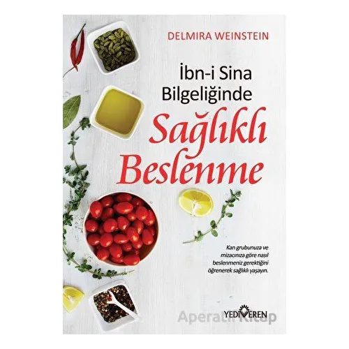 İbn-i Sina Bilgeliğinde Sağlıklı Beslenme - Delmira Weinstein - Yediveren Yayınları